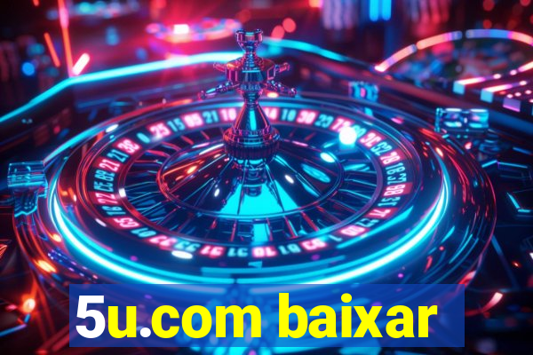 5u.com baixar